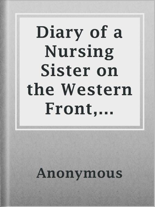 Title details for Diary of a Nursing Sister on the Western Front, 1914-1915 by Anonymous - Available